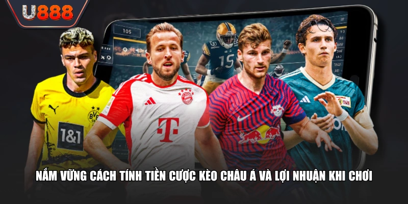 Kèo Châu Á Là Gì? Hướng Dẫn Vào Kèo Dễ Ăn Từ Cao Thủ 4 Nắm vững cách tính tiền cược kèo châu Á và lợi nhuận khi chơi